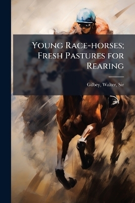 Young Race-horses; Fresh Pastures for Rearing - 