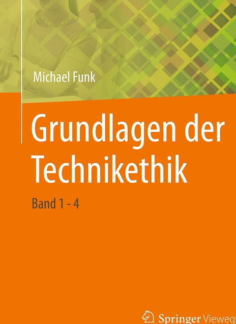 Grundlagen der Technikethik - Michael Funk