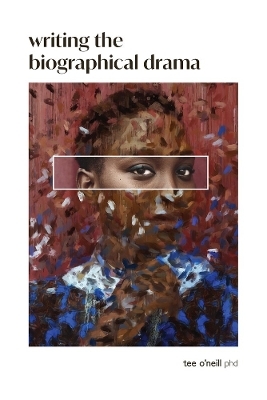 Writing the Biographical Drama - Tee O'Neill
