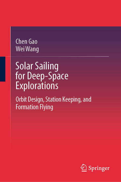 Solar Sailing for Deep-Space Explorations - Chen Gao, Wei Wang