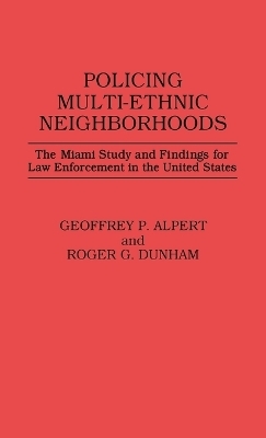 Policing Multi-Ethnic Neighborhoods - Geoffrey P. Alpert, Roger G. Dunham