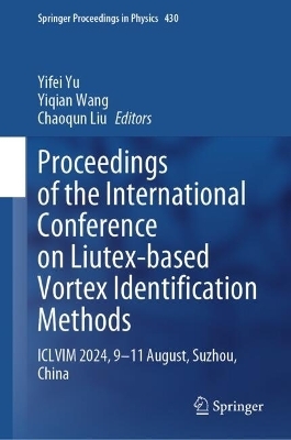 Proceedings of the International Conference on Liutex-Based Vortex Identification Methods - 