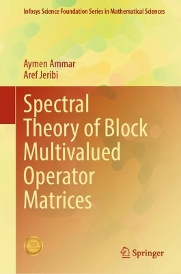Spectral Theory of Block Multivalued Operator Matrices - Aymen Ammar, Aref Jeribi