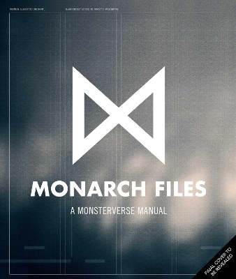The Monarch Files: A Monsterverse Manual - Greg Keyes