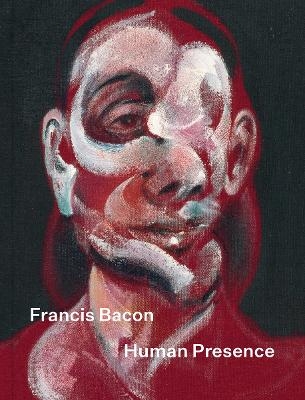 Francis Bacon: Human Presence - Martin Harrison, Carol Jacobi