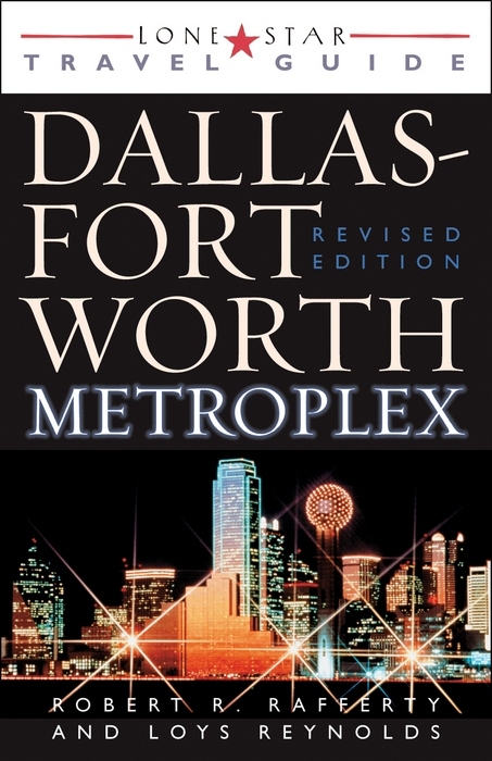 Lone Star Guide to the Dallas/Fort Worth Metroplex, Revised -  Robert R. Rafferty,  Loys Reynolds