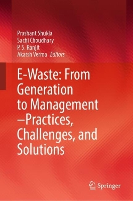 E-Waste: From Generation to Management&ndash;Practices, Challenges, and Solutions - 