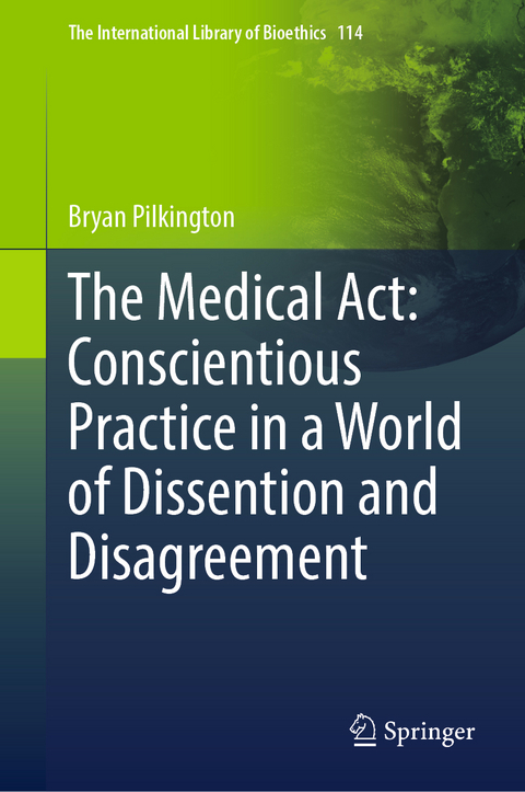 The Medical Act: Conscientious Practice in a World of Dissention and Disagreement - Bryan Pilkington