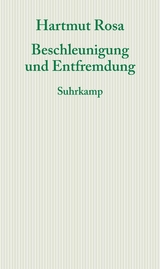 Beschleunigung und Entfremdung - Hartmut Rosa