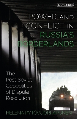 Power and Conflict in Russia’s Borderlands - Helena Rytövuori-Apunen