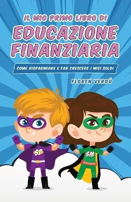 Il Mio Primo Libro Di Educazione Finanziaria - Floren Verd&uacute;