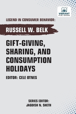 Gift-giving, Sharing, and Consumption Holidays - Russell W Belk, Vibrant Publishers