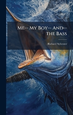 Me-- My Boy-- And-- the Bass