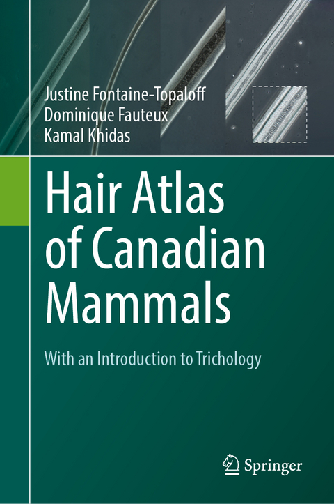 Hair Atlas of Canadian Mammals - Justine Fontaine-Topaloff, Dominique Fauteux, Kamal Khidas