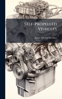 Self-Propelled Vehicles - James Edward Homans