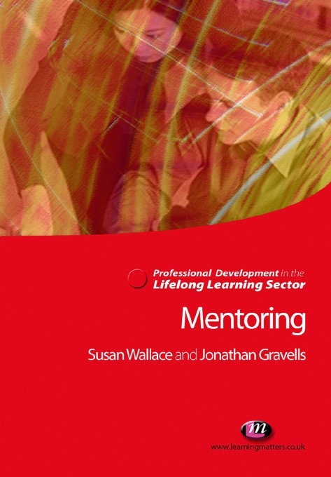 Mentoring in the Lifelong Learning Sector - Jonathan Gravells, Susan Wallace