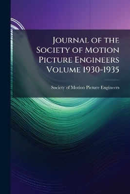 Journal of the Society of Motion Picture Engineers Volume 1930-1935 - 