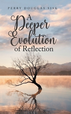 A Deeper Evolution of Reflection - Perry Douglas Sisk