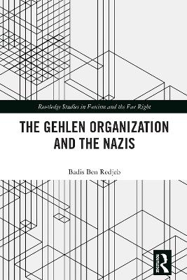 The Gehlen Organization and the Nazis - Badis Ben Redjeb