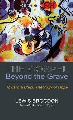 The Gospel Beyond the Grave - Lewis Brogdon