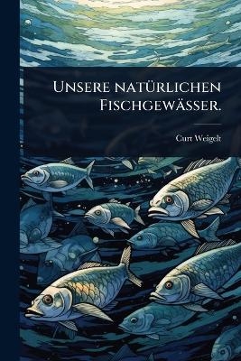 Unsere natÃ1/4rlichen Fischgewässer.