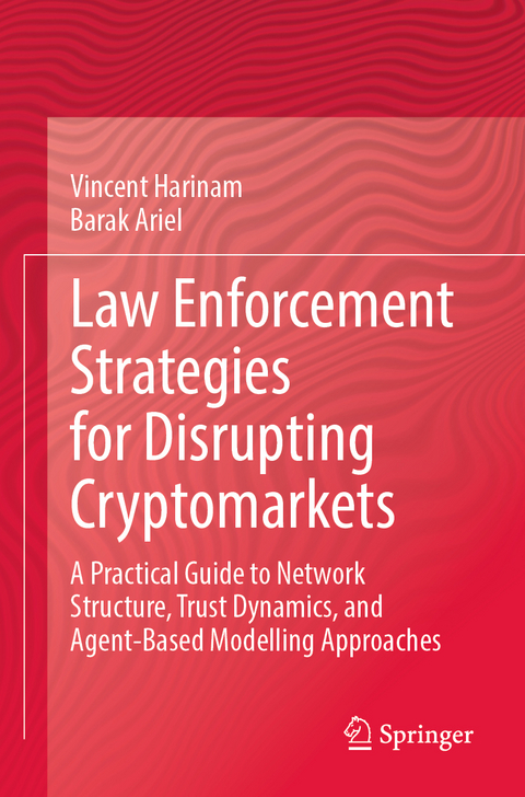 Law Enforcement Strategies for Disrupting Cryptomarkets - Vincent Harinam, Barak Ariel