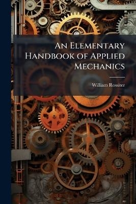 An Elementary Handbook of Applied Mechanics