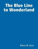 Blue Line to Wonderland -  Robert M. Joost