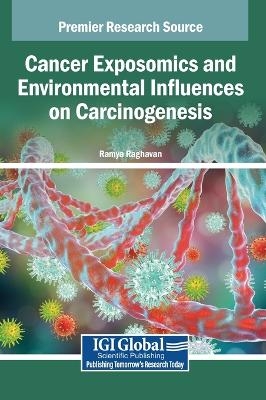 Cancer Exposomics and Environmental Influences on Carcinogenesis - 