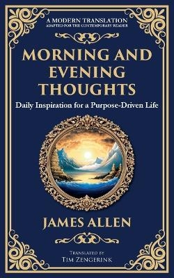 Morning and Evening Thoughts - James Allen, Tim Zengerink