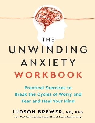 The Unwinding Anxiety Workbook
