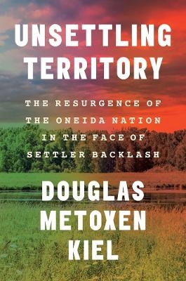 Unsettling Territory - Douglas Metoxen Kiel