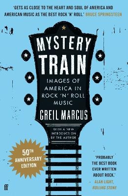 Mystery Train - Greil Marcus