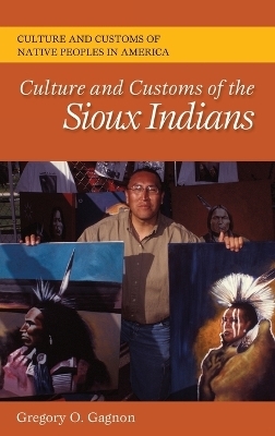 Culture and Customs of the Sioux Indians - Gregory O. Gagnon