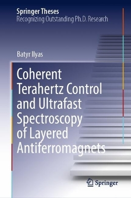 Coherent Terahertz Control and Ultrafast Spectroscopy of Layered Antiferromagnets - Batyr Ilyas