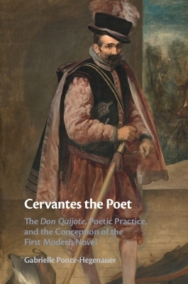 Cervantes the Poet - Gabrielle Ponce-Hegenauer