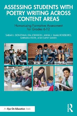 Assessing Students with Poetry Writing Across Content Areas - Sarah J. Donovan, Kim Johnson, Anna J. Small Roseboro, Barbara Edler, Gayle Sands