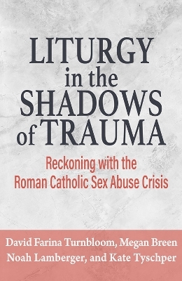 Liturgy in the Shadows of Trauma
