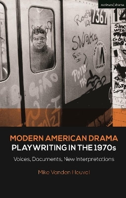 Modern American Drama: Playwriting in the 1970s - Michael Vanden Heuvel