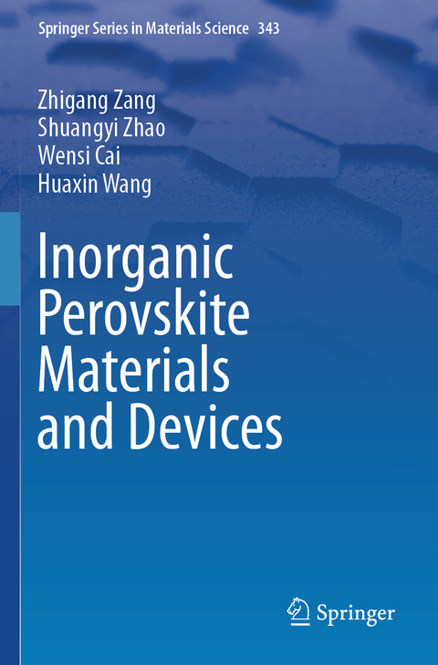 Inorganic Perovskite Materials and Devices - Zhigang Zang, Shuangyi Zhao, Wensi Cai, Huaxin Wang