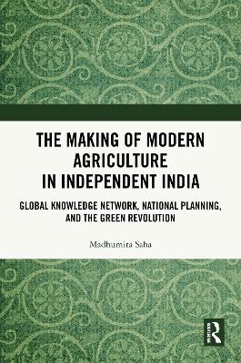 The Making of Modern Agriculture in Independent India