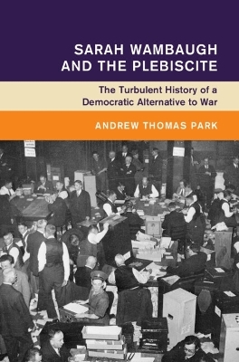 Sarah Wambaugh and the Plebiscite - Andrew Thomas Park