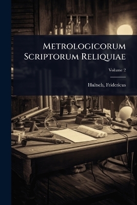 Metrologicorum Scriptorum Reliquiae - 