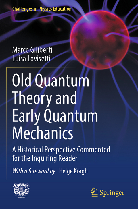 Old Quantum Theory and Early Quantum Mechanics - Marco Giliberti, Luisa Lovisetti
