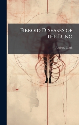 Fibroid Diseases of the Lung