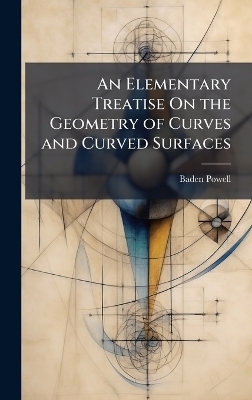 An Elementary Treatise On the Geometry of Curves and Curved Surfaces