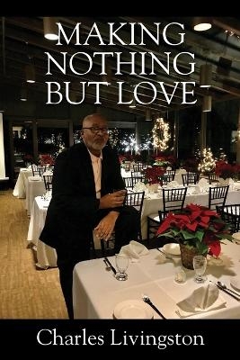 Making Nothing but Love - Charles Livingston
