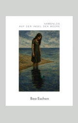 Namenlos auf der Insel der Meere - Bea Eschen