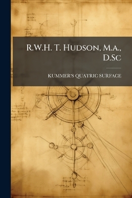 R.W.H. T. Hudson, M.a., D.Sc - Kummer's Quatric Surface