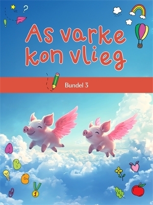 As varke kon vlieg-bundel 3 - Various authors
